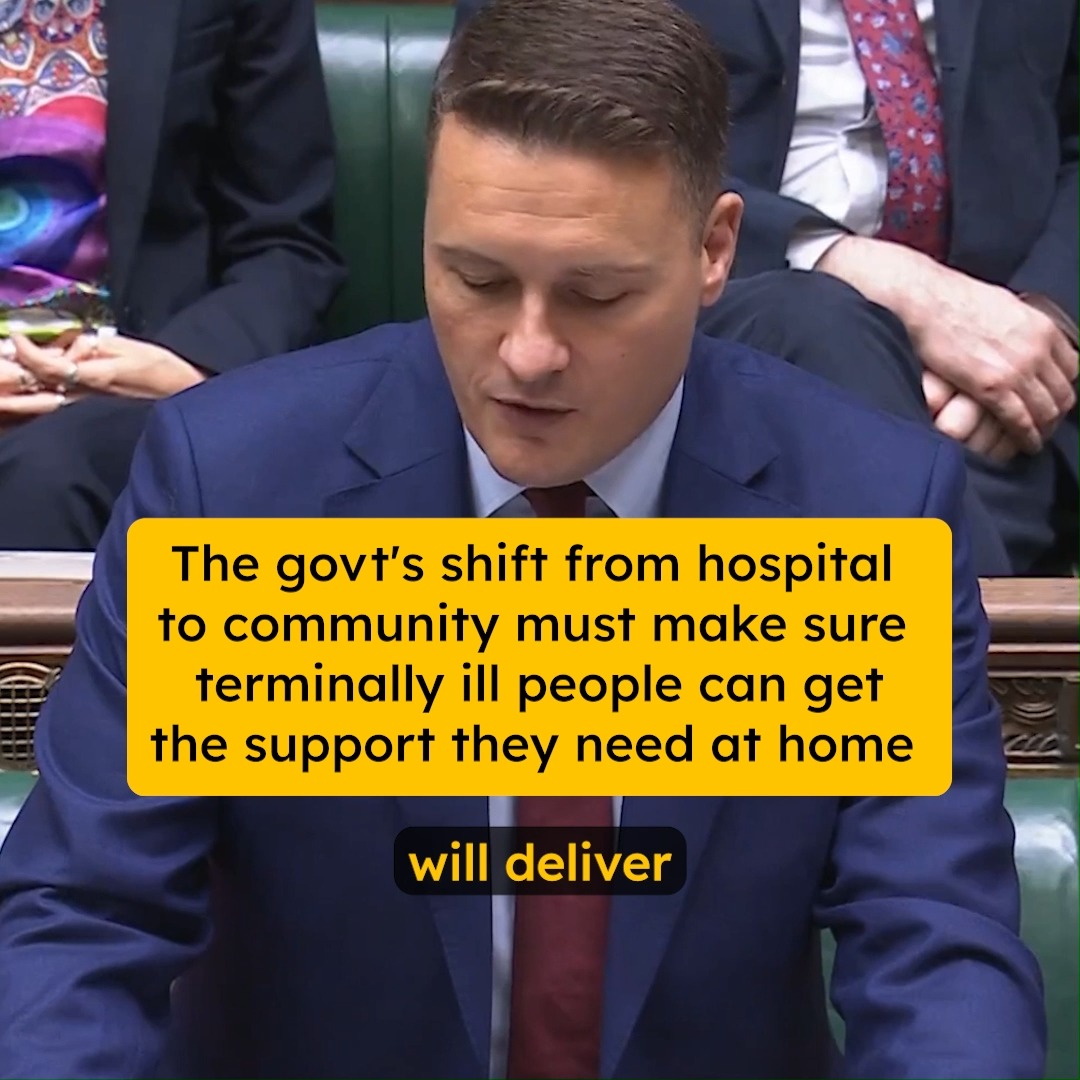 “The principle is simple. Care should happen as locally as it can.” It’s good to hear this from Wes Streeting. 👏 Too many terminally ill people are being rushed to hospital in a crisis because they can’t get the care they need at home. This has to change.