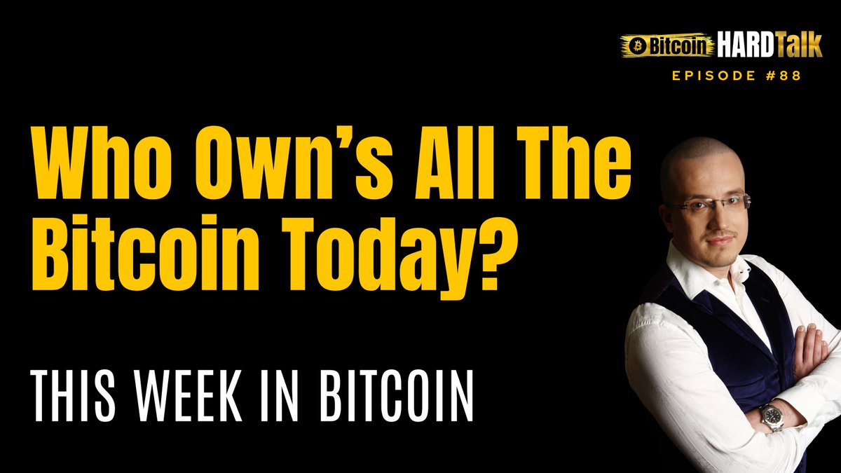▶️ WATCH | Who Owns All The Bitcoin Today? | This Week in Bitcoin | BitcoinHardTalk Episode 88