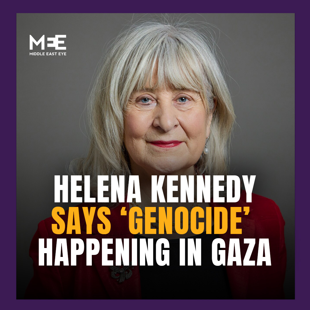 In a radio appearance on the BBC’s World at One, Baroness Helena Kennedy said she believed “we are now witnessing a genocide taking place before our eyes” in the Gaza Strip. "We become complicit if we do not make it very clear that we oppose what is taking place,” she added.