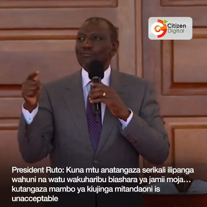 President Ruto: Kuna mtu anatangaza serikali ilipanga wahuni na watu wakuharibu biashara ya jamii moja… kutangaza mambo ya kiujinga mitandaoni is unacceptable