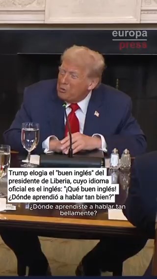 Trump elogia el "buen inglés" del presidente de Liberia, cuyo idioma oficial es el inglés: "¡Qué buen inglés! ¿Dónde aprendió a hablar tan bien?"