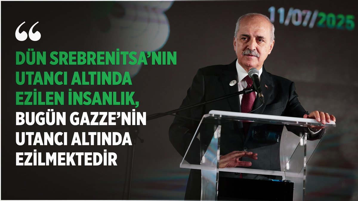 ❝Dün Srebrenitsa’nın utancı altında ezilen insanlık, bugün Gazze’nin utancı altında ezilmektedir❞