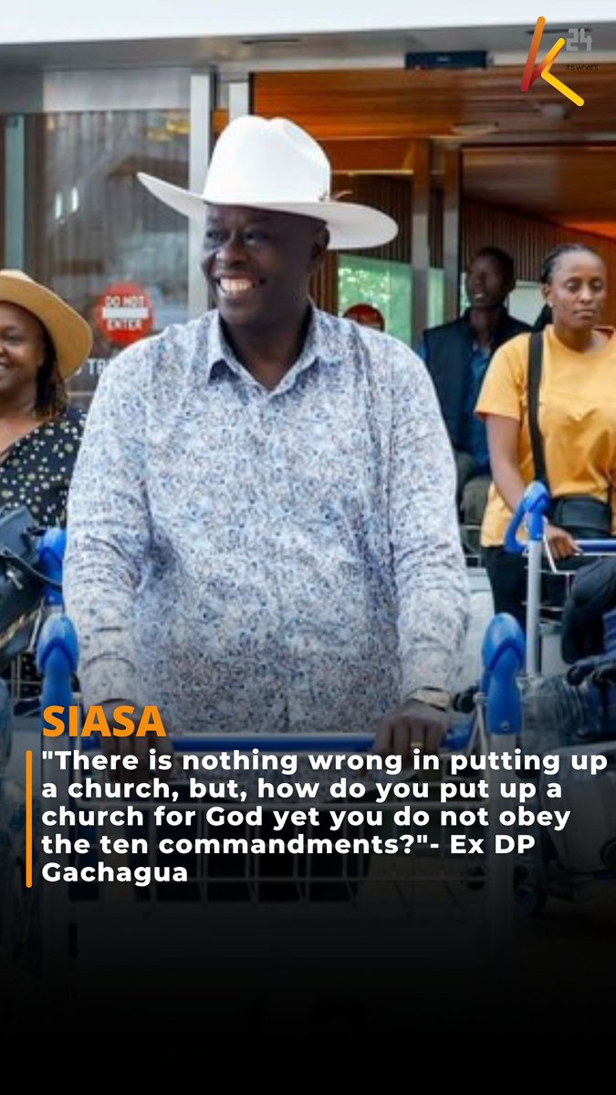 "There is nothing wrong in putting up a church, but, how do you put up a church for God yet you do not obey the ten commandments?"- Ex DP Gachagua