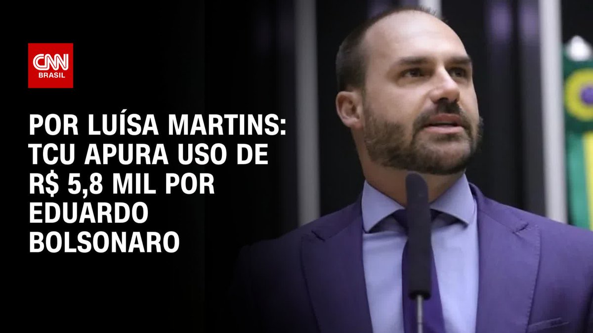 Por Luísa Martins: TCU apura uso de R$ 5,8 mil por Eduardo Bolsonaro; assista #AgoraCNN