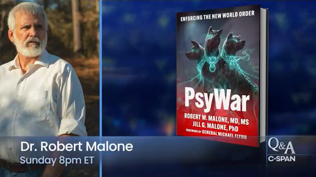 SUNDAY: Q&A with Dr. Robert Malone on his book "PsyWar," in which he argues that the U.S. government uses psychological warfare against Americans to control them - 8pm ET on C-SPAN