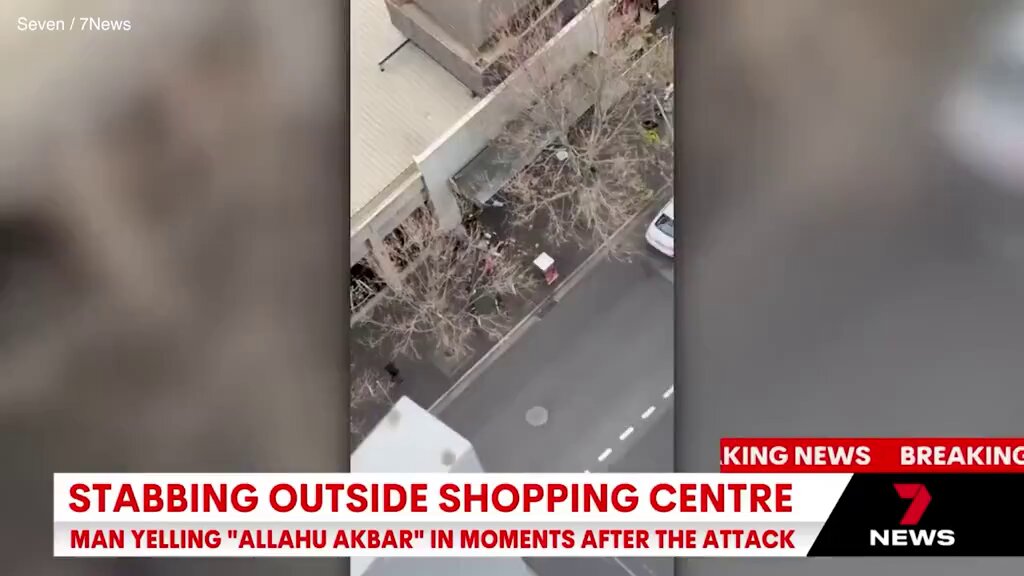 Another stabbing outside a Melbourne shopping centre. The attacker can be heard shouting 'allahu akbar'