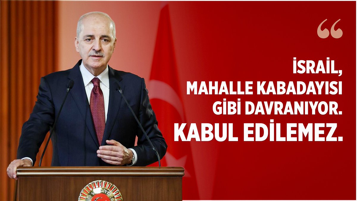 ❝İsrail, mahalle kabadayısı gibi davranıyor. Kabul edilemez.❞
