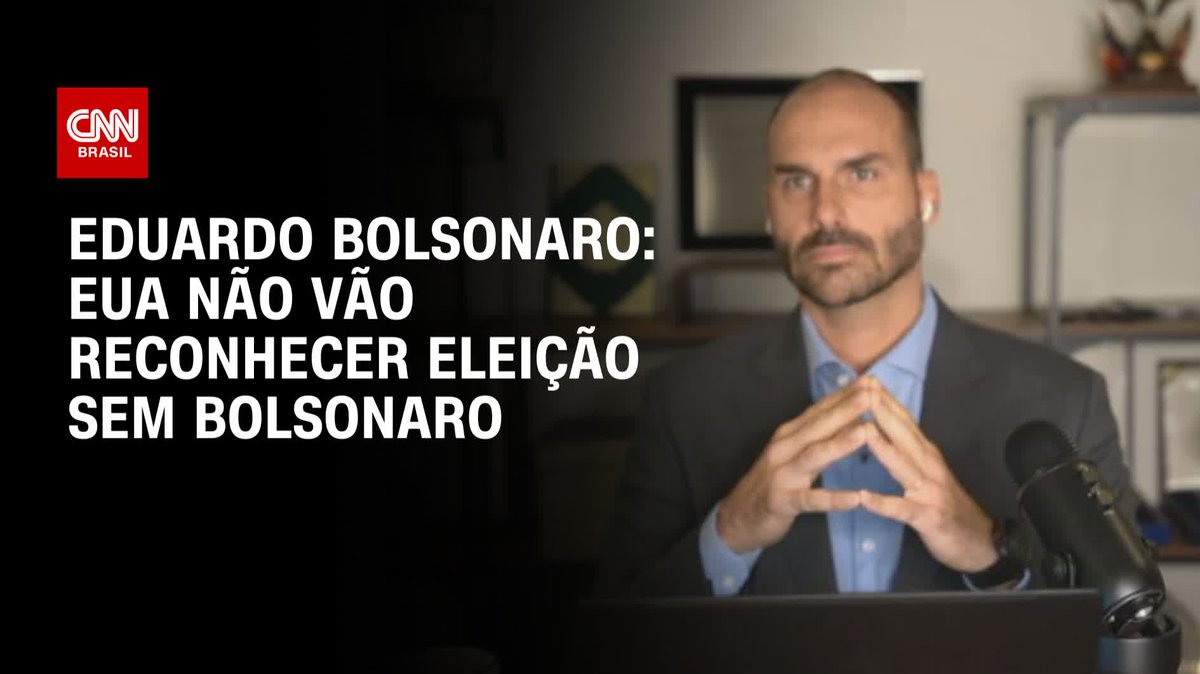 Eduardo: EUA não vão reconhecer eleição sem Bolsonaro; assista #CNNArena