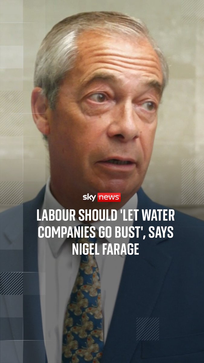 Nigel Farage, the leader of Reform UK, has suggested Labour should let the water companies "go bust" so the shareholders "lose all their money".