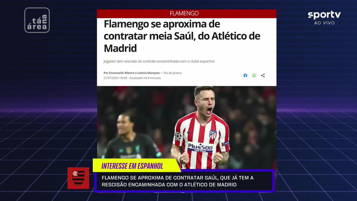 Flamengo se aproxima da contratação do meia Saúl, do Atlético de Madrid, e a Letícia Marques traz as atualizações no Tá Na Área!