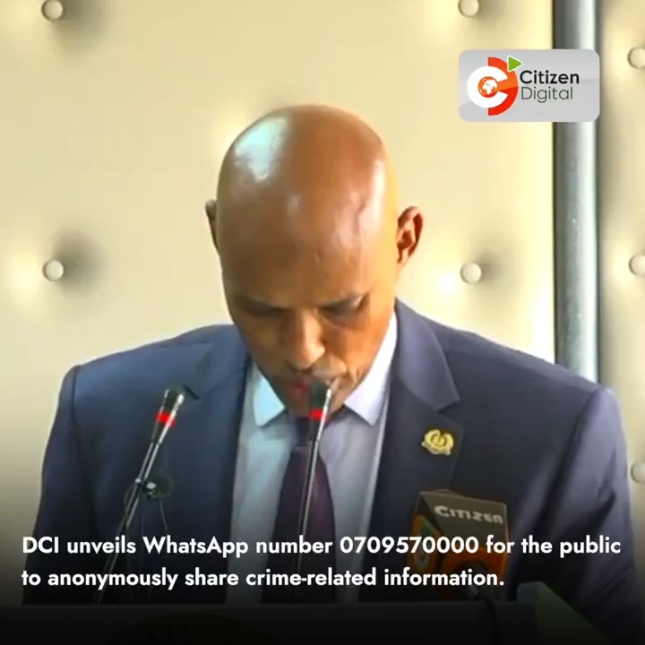 DCI unveils WhatsApp number 0709570000 for the public to anonymously share crime-related information