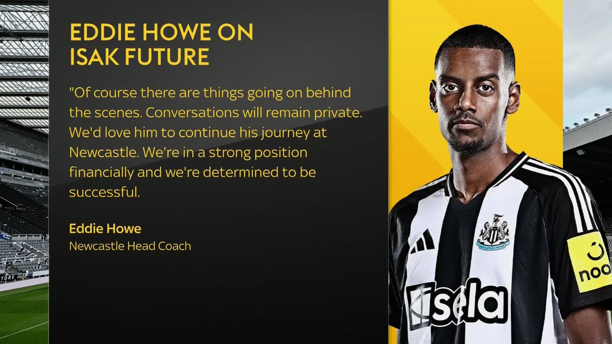 Eddie Howe's statement on Alexander Isak's future at Newcastle.