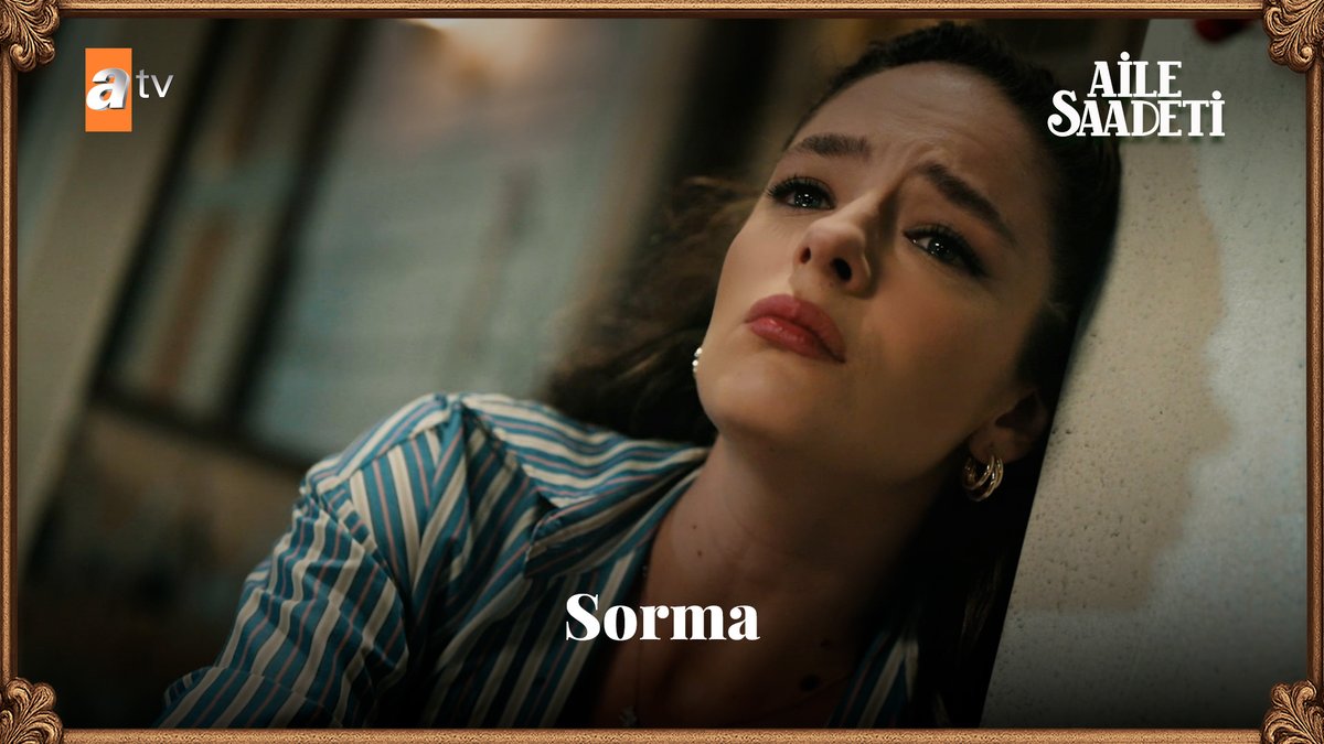 “Sorma ne haldeyim…” #AileSaadeti Aile Saadeti