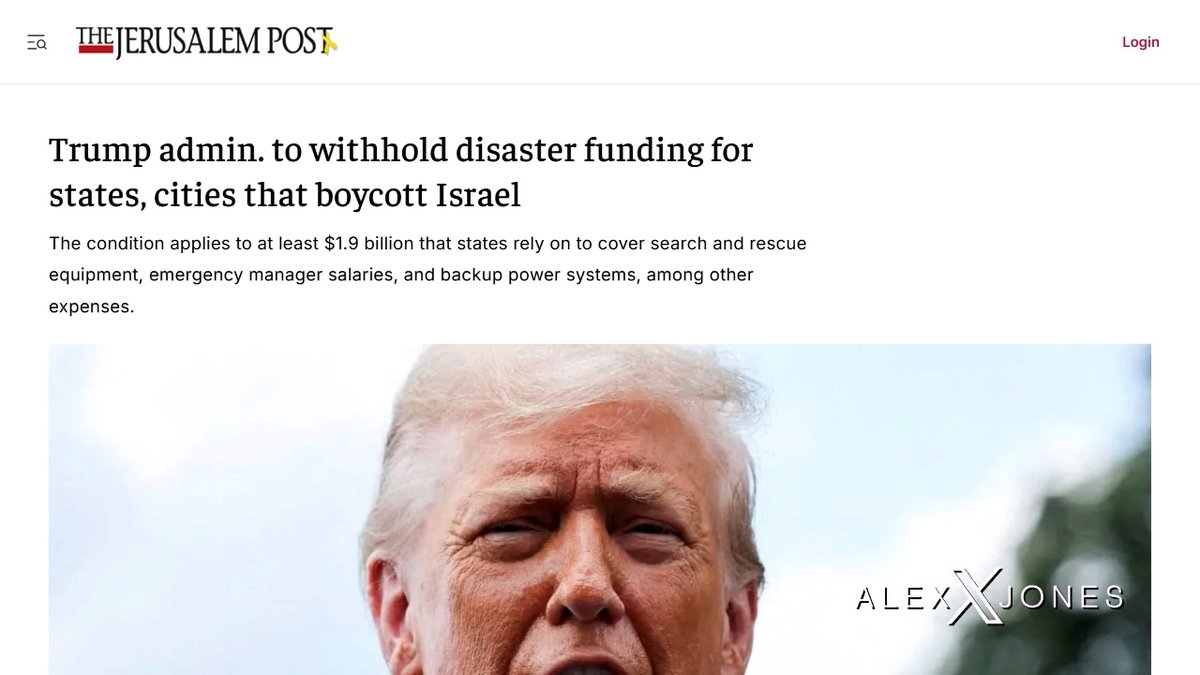 47 JUMPS THE SHARK: Trump Admin. To Withhold Disaster Funding For States & Cities That Boycott Israel Alex Jones Warns That This Unconstitutional Move Will Blow Up In Trump's Face Spectacularly If Implemented