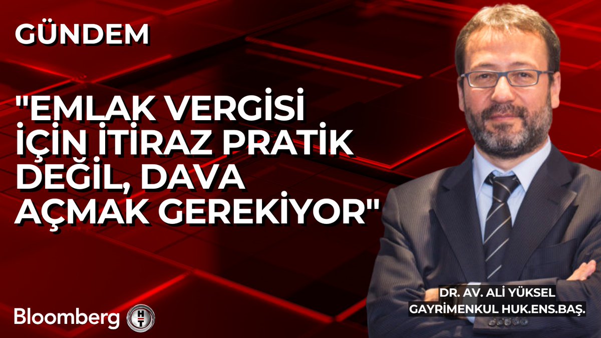 Gayrimenkul Hukuku Enstitüsü Başkanı Dr. Av. Ali Yüksel: 📍 Emlak vergisi için itiraz pratik değil, dava açmak gerekiyor.