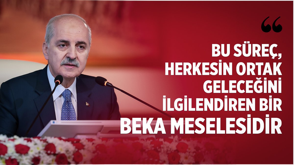 ❝Bu süreç, herkesin ortak geleceğini ilgilendiren bir beka meselesidir.❞