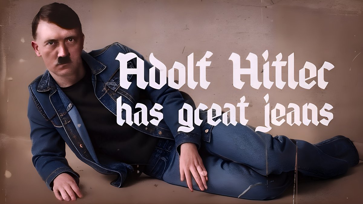 Our investigative journalists have uncovered this authentic Hitler jeans ad from 1942:
