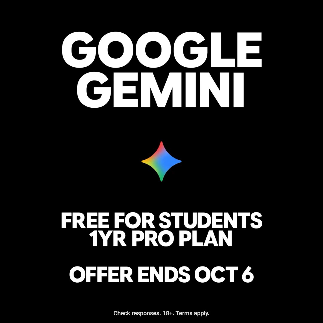 College students get Gemini FREE Pro Plan for 1 year. More access to our 2.5 Pro model, unlimited image uploads & quizzes. Plus audio overviews, Deep Research & 2 TB storage. Students in US, Brazil, Korea, Japan, & Indonesia sign up by Oct 6. Terms apply