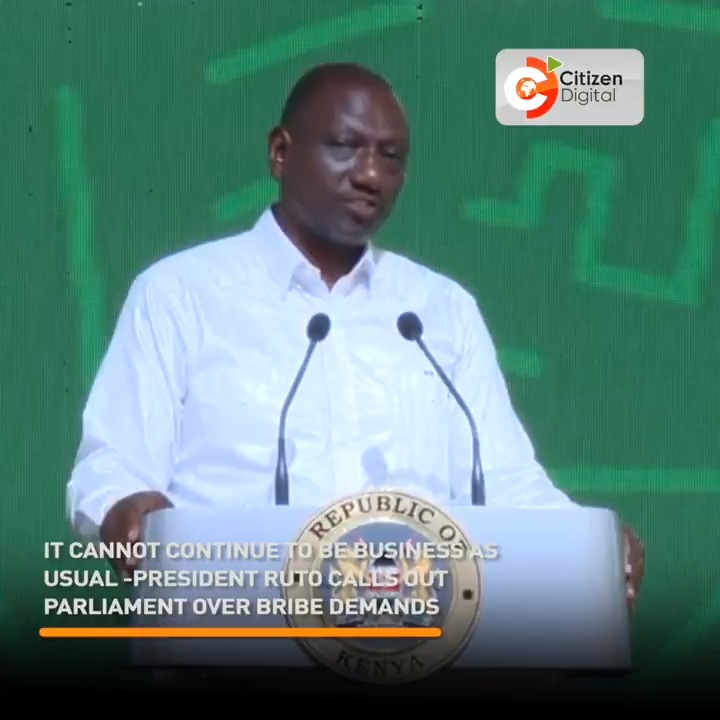 It cannot continue to be business as usual -President Ruto calls out Parliament over bribe demands