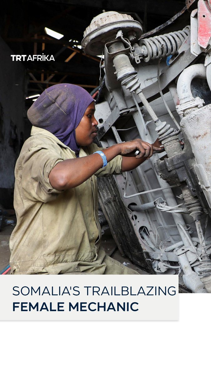 Female mechanic Ubah Mohamud breaks barriers in the Somali capital, Mogadishu, becoming a trailblazer in a male-dominated career