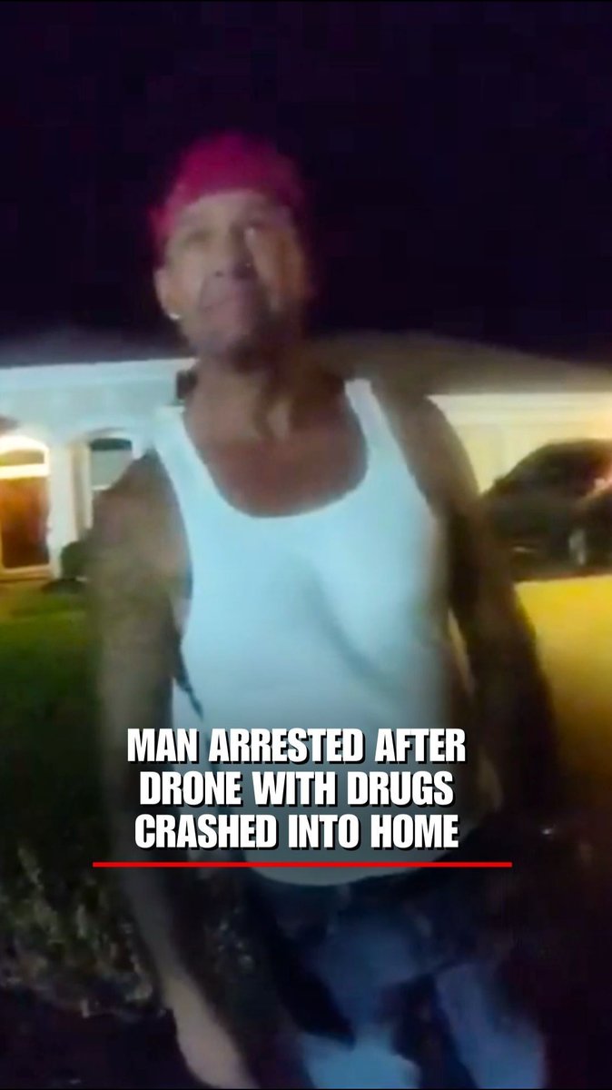 SPECIAL DELIVERY: Man arrested after allegedly showing up to woman's home to retrieve a drone with drugs that crashed into her house.