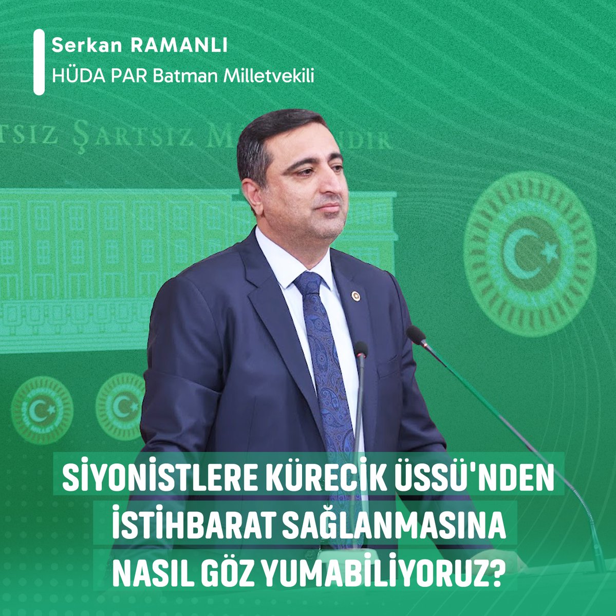 Batman Milletvekilimiz Serkan Ramanlı: 🗨️Terörist dediği örgüte devlet muamelesi yapan kaç ülke var? 🗨️Siyonistlere Kürecik Üssü'nden istihbarat sağlanmasına nasıl göz yumabiliyoruz? 🗨️Herkes yaptıkların sorumlu olduğu kadar yapması gerekip de yapmadıklarından da sorumludur.