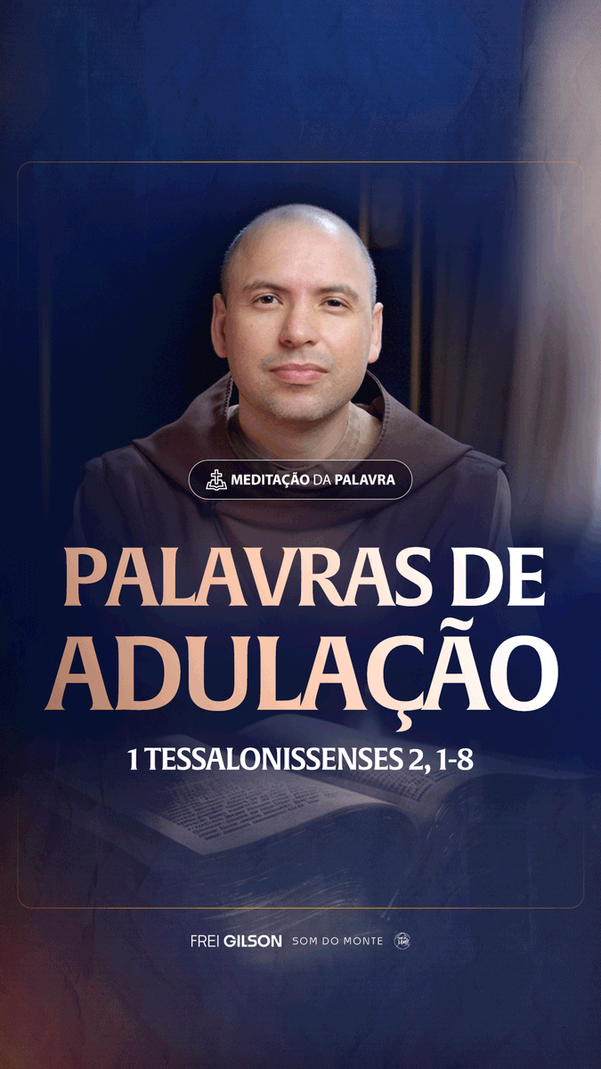 Palavras de adulação | (1Tessalonissenses 2, 1-8) #2449 Passagens Complementares: Gálatas 1,10 Il Coríntios 4,2