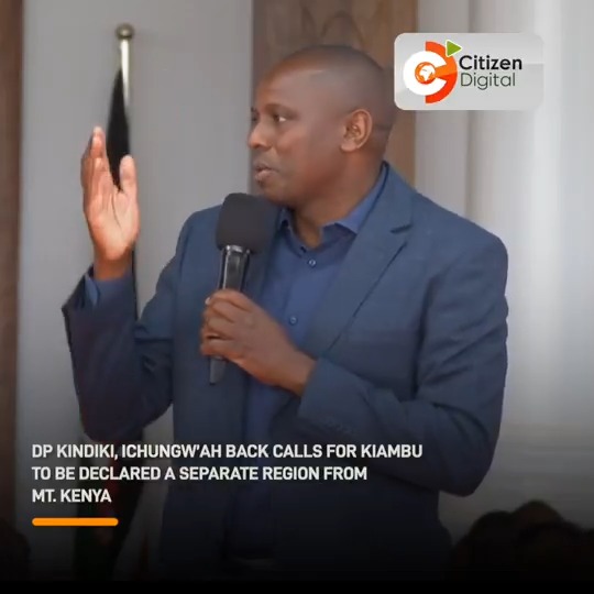 DP Kindiki, Ichungw’ah, back calls for Kiambu to be declared a separate region from Mt. Kenya