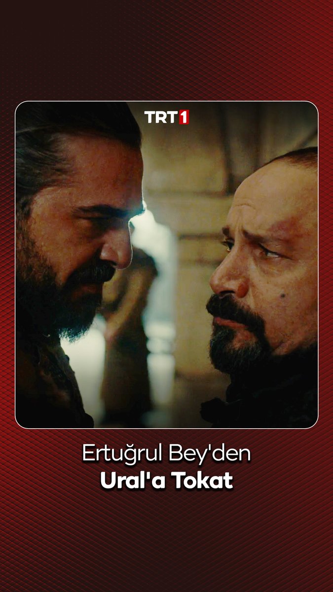 "Zannetme ki bu yara kapandı Ural. Bu tokadı, yaptıklarını unutmayasın diye atarım." #DirilişErtuğrul