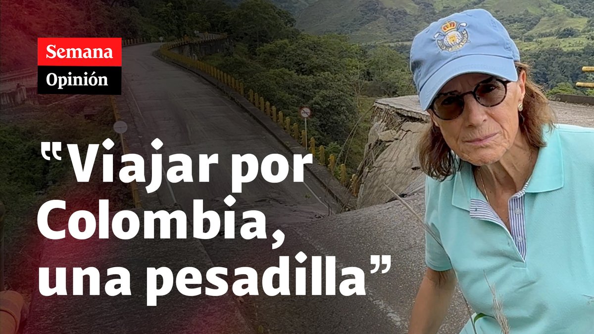 "Que rabia viajar por Colombia. Un país tan maravilloso con paisajes increíbles y tan mal conectado. Donde vaya encuentro mala planificación, una vía que se la robaron, un puente caído. Y, por supuesto, plagado de elefantes blancos": Salud Hernández-Mora