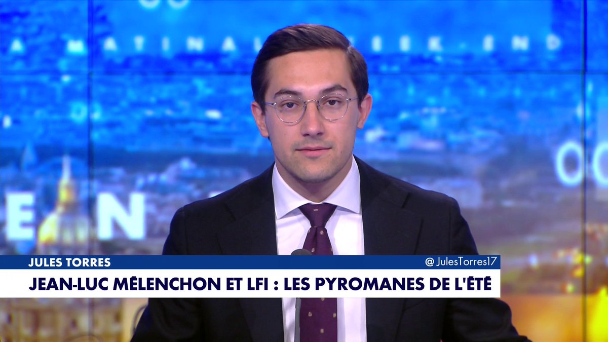 L'édito de Jules Torres : «Jean-Luc Mélenchon et LFI : les pyromanes de l'été»