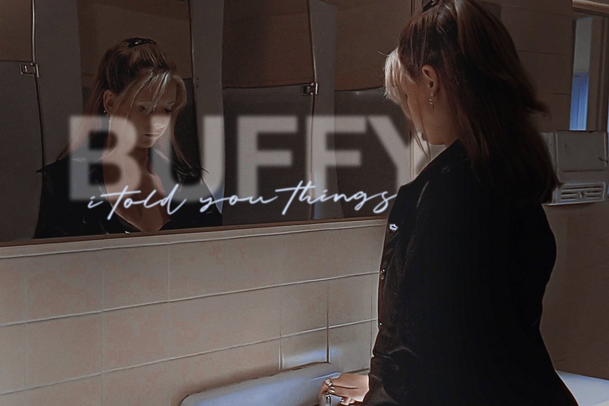 #buffy: i told you things