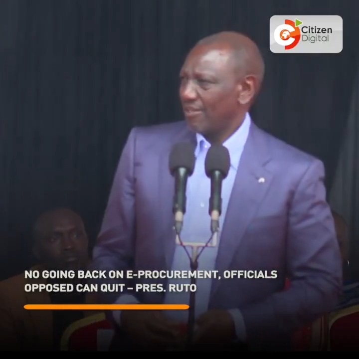 No going back on e-procurement, officials opposed can quit – Pres. Ruto