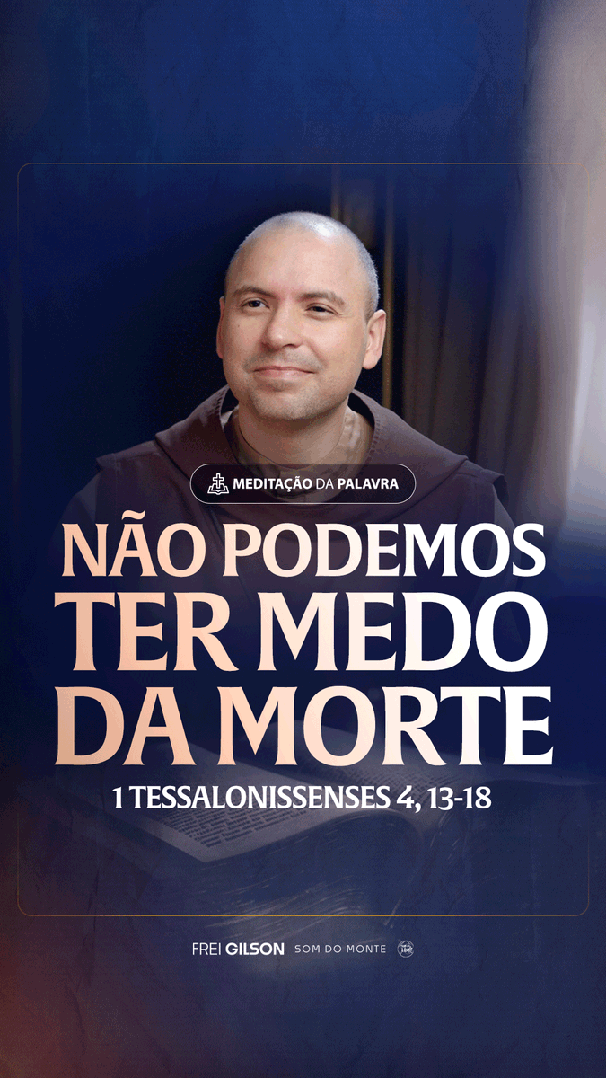 Não podemos ter medo da morte | (1Tessalonissenses 4, 13-18) #2455 Passagens Complementares: João 11,25-26 Romanos 6,5 Filipenses 3,20-21 João 14,1-3