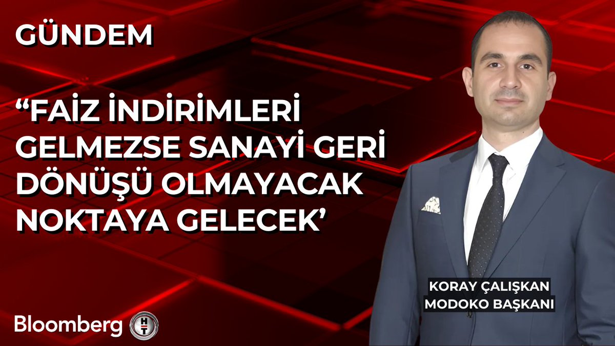 Modoko Başkanı Koray Çalışkan: 📍 Faiz indirimleri gelmezse sanayi geri dönüşü olmayacak noktaya gelecek.