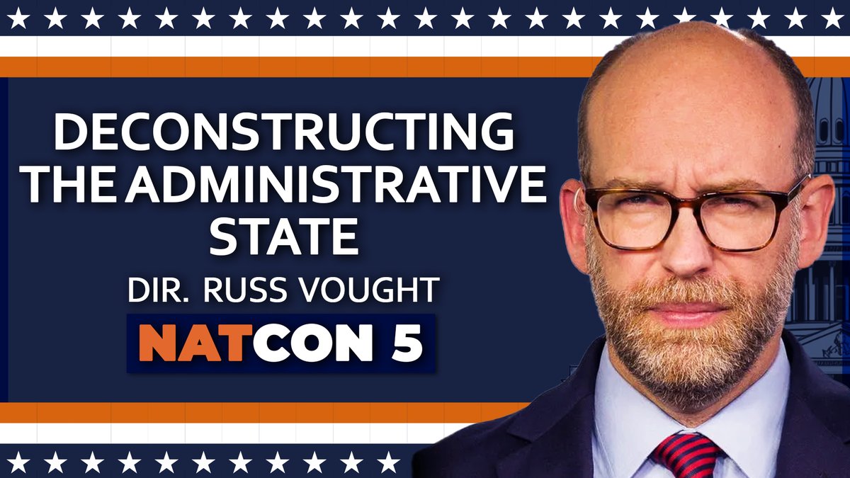 Watch Russ Vought's full plenary address, "Deconstructing the Administrative State", delivered at NatCon 5.