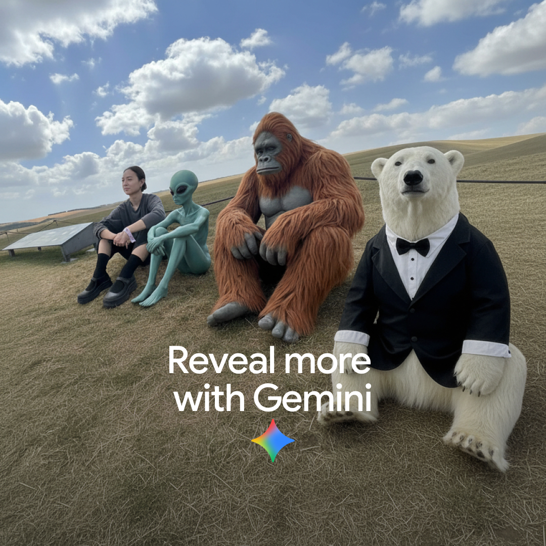 Reveal a little something (or anything?) in any picture. Upload a photo, prompt “Zoom out and ____”, then fill in the blank.