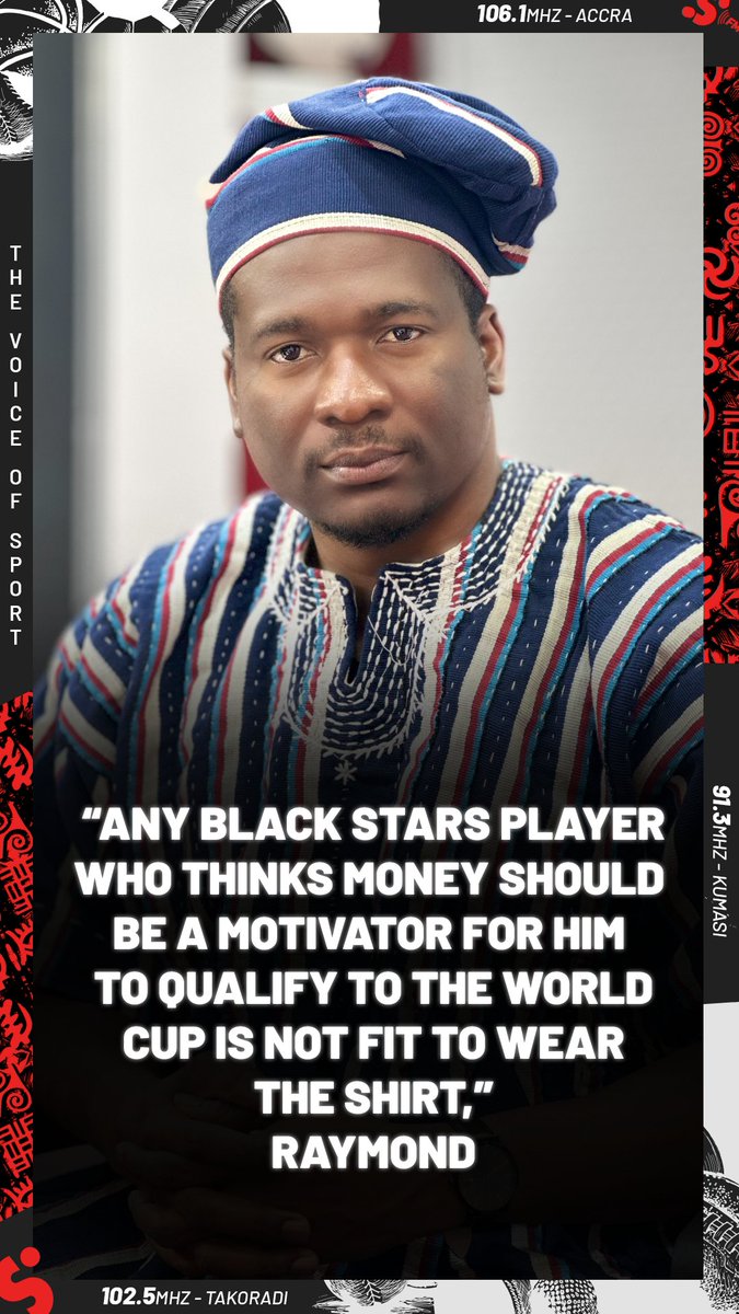 Any Black Stars player who believes that the motivation to play to qualify for the World Cup should be money is not fit to wear the national shirt – Raymond Nyamador #SportyBreakfast