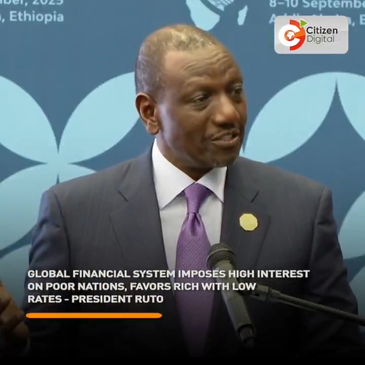 Global financial system imposes high interest on poor nations, favors rich with low rates - President Ruto