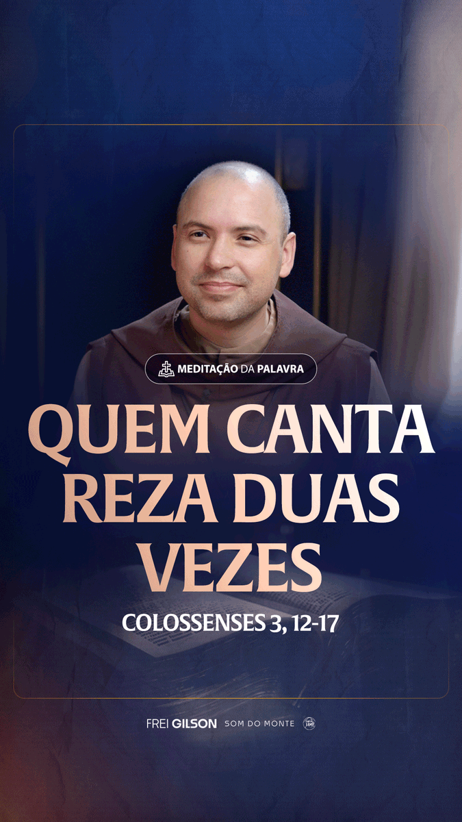 Quem canta reza duas vezes | (Colossenses 3, 12-17) #2465 Passagens Complementares: Efésios 5,19 Salmo 94,1-2 Apocalipse 5,9