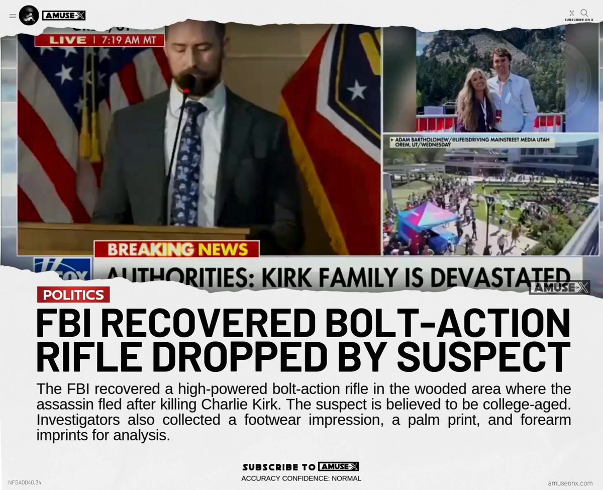 INVESTIGATION: The FBI recovered the bolt-action rifle discarded by Charlie Kirk’s assassin and is testing it. The suspect is believed to be college-aged, and investigators also collected a footwear impression, a palm print, and forearm imprints for analysis.