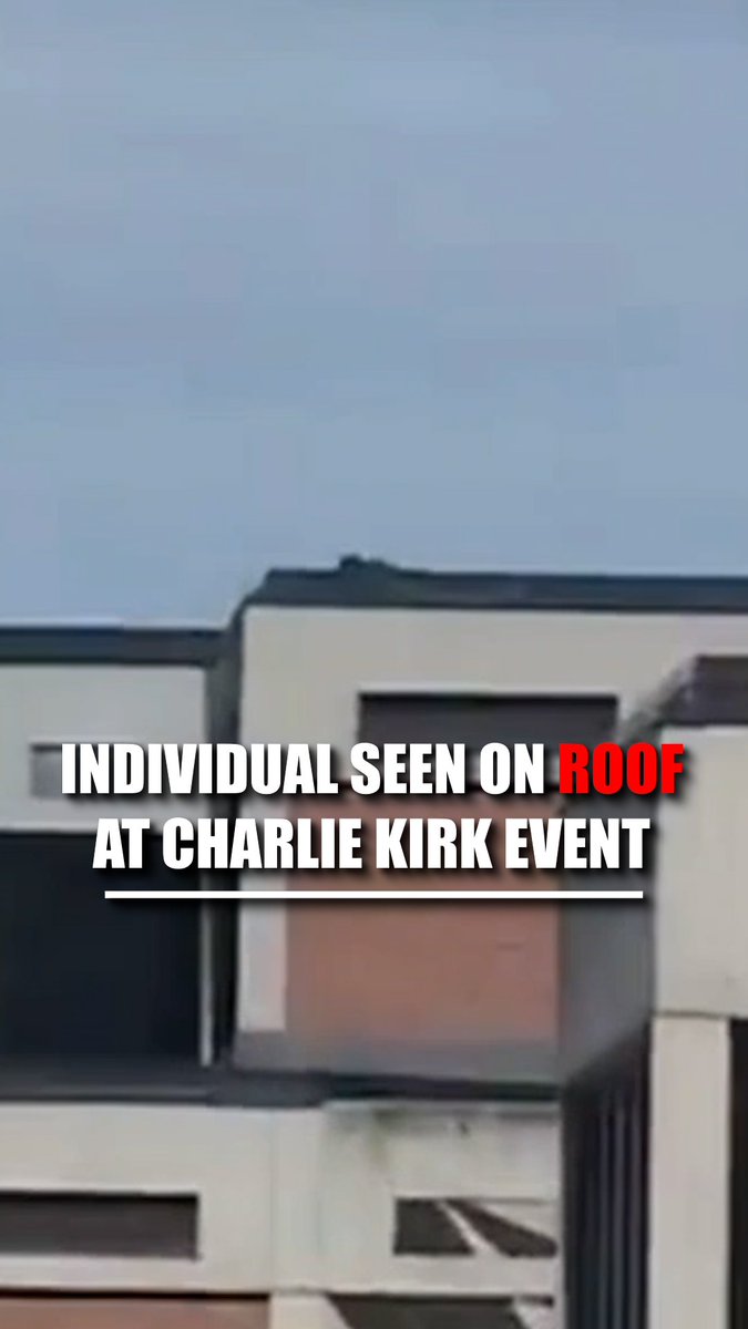NEW: Video shows what appears to be a person on the roof of building at Utah Valley University taken moments before Charlie Kirk was shot dead.