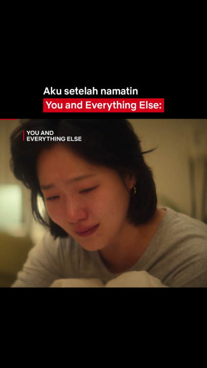 Emosi & mental diobrak-abrik sepanjang 15 episode 😭 📺: You and Everything Else