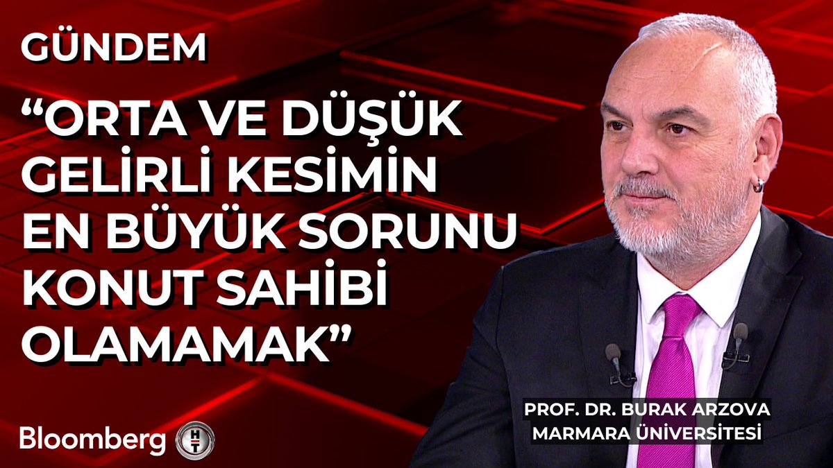 Prof. Dr. Burak Arzova: 📍 Orta ve düşük gelirli kesimin en büyük sorunu konut sahibi olamamak