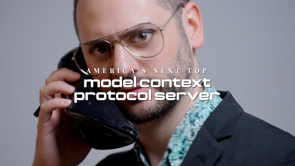 Who will be America’s Next Top Model Context Protocol Server