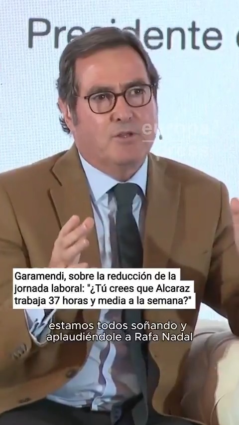 El presidente de la CEOE, Antonio Garamendi, sobre la reducción de la jornada laboral: "¿Tú crees que Carlitos (Alcaraz) trabaja 37 horas y media a la semana? No. Es la cultura del esfuerzo, de sufrir"