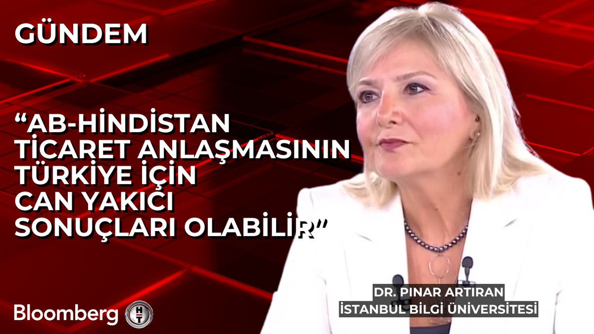 İstanbul Bilgi Üniversitesi Öğretim Üyesi Dr. Pınar Artıran: 📍 AB-Hindistan ticaret anlaşmasının Türkiye için can yakıcı sonuçları olabilir.