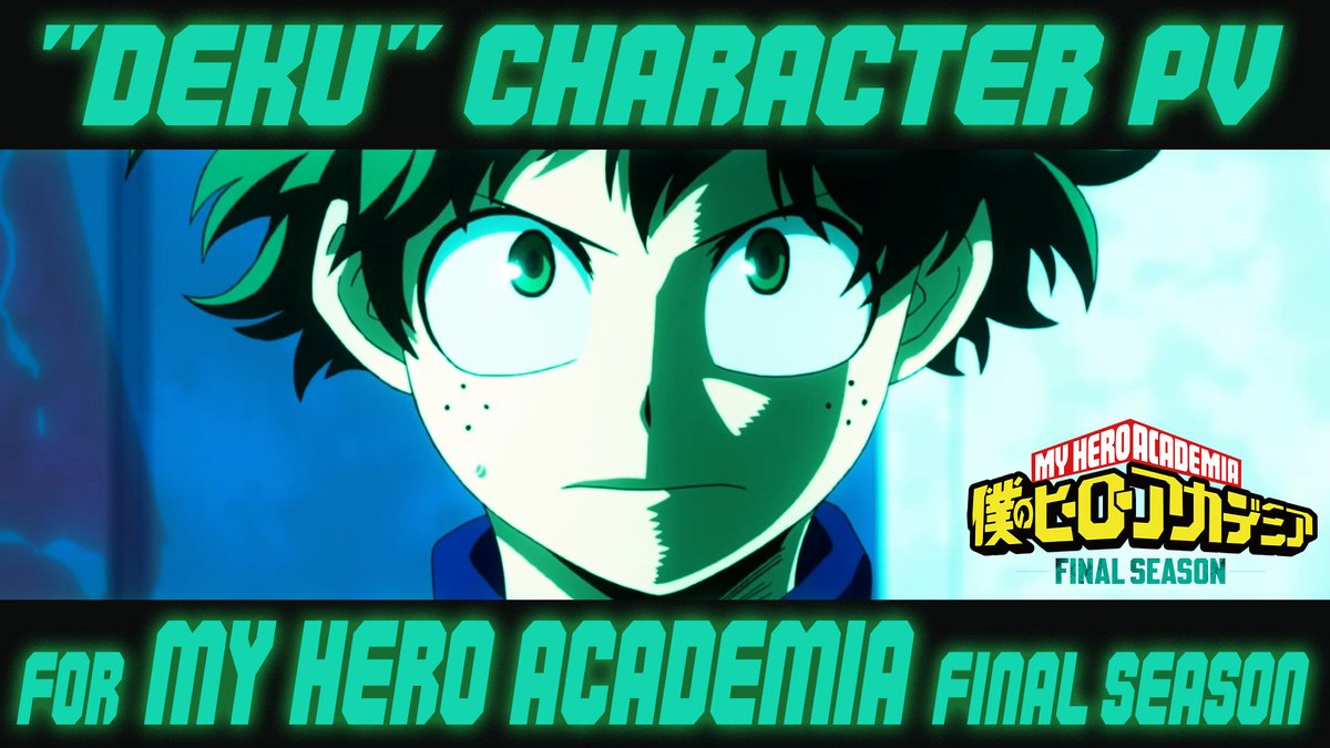 ◤ 緑谷出久"デク"キャラクターPV for 僕のヒーローアカデミア FINAL SEASON ◢ Izuku Midoriya "Deku" Special Edition for My Hero Academia : FInal Season 10.4(sat) 5:30 pm STARTS!! #ヒロアカ #heroaca_a