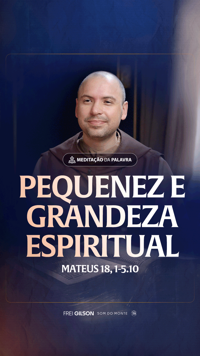 Pequenez e grandeza espiritual | (Mateus 18, 1 5-10) #2486 | Meditação da Palavra Passagens Complementares: Lucas 14,11 Tiago 4,10 I Pedro 5,5-6