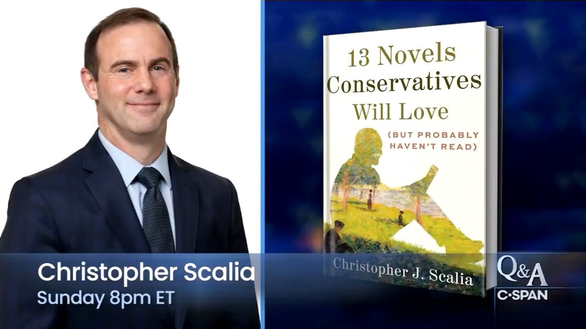 SUNDAY: Q&A w/ critic & opinion writer Christopher Scalia (Christopher J. Scalia) on "13 Novels Conservatives Will Love (but Probably Haven't Read)," in which he recommends literary fiction titles with conservative themes that, he says, aren't widely known by conservatives - 8pm ET on C-SPAN